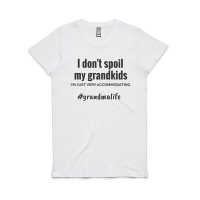 I DON'T SPOIL MY GRANDKIDS I'M JUST VERY ACCOMMODATING #GRANDMALIFE WOMENS TEE Thumbnail