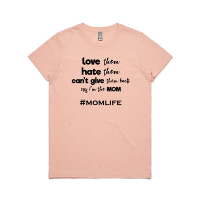 LOVE THEM, HATE THEM, CAN'T GIVE THEM BACK COZ I'M THE MOM #momlife WOMENS TEE Thumbnail